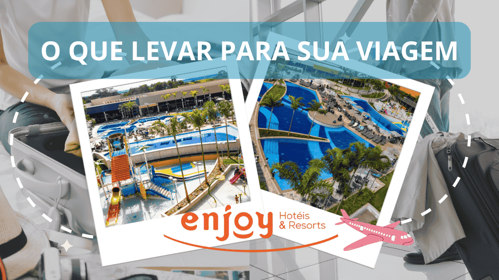 Não viaje despreparado! Descubra o que levar para sua viagem no Enjoy Solar das Águas Olímpia e curta o resort ao máximo!